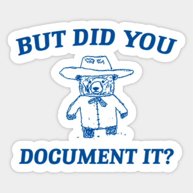 But Did You Document It, Retro Cartoon T Shirt, Weird T Shirt, Meme T Shirt, Trash Panda T Shirt, Unisex Sticker by CamavIngora